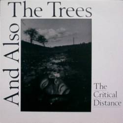 And Also The Trees : The Critical Distance